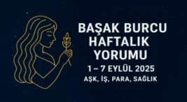 1 – 7 Eylül 2025 Başak Burcu Haftalık Yorumu