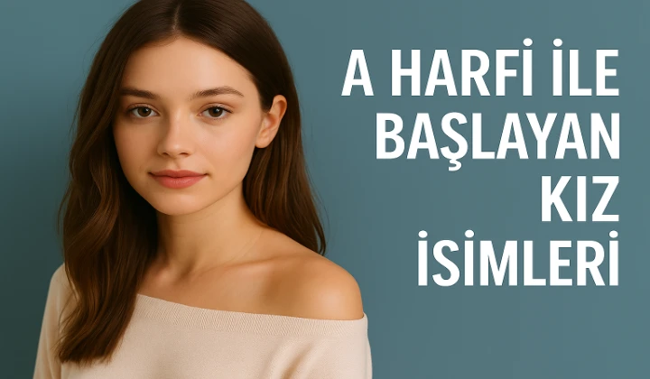 A Harfi ile Başlayan Kız İsimleri