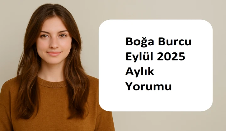 Boğa Burcu Eylül 2025 Aylık Yorumu