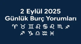 2 Eylül 2025 Günlük Burç Yorumları